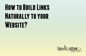 How to Build Links Naturally to your Website?