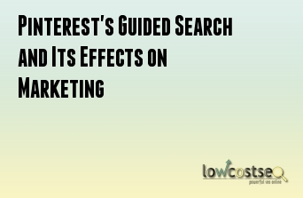 Pinterest's Guided Search and Its Effects on Marketing 