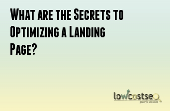 What are the Secrets to Optimizing a Landing Page? 