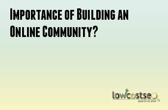 Importance of Building an Online Community?