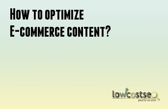 How to optimize E-commerce content? 