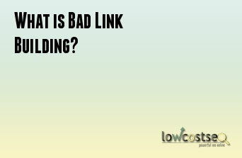 What is Bad Link Building?