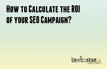 How to Calculate the ROI of your SEO Campaign?