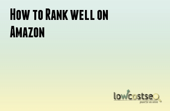 How to Rank well on Amazon