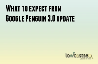 What to expect from Google Penguin 3.0 update