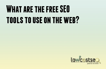 What are the free SEO tools to use on the web?