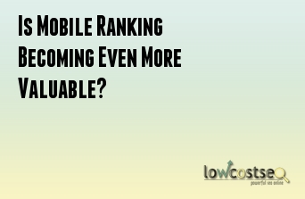 Is Mobile Ranking Becoming Even More Valuable?