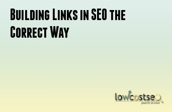 Building Links in SEO the Correct Way