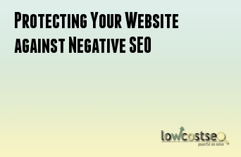 Protecting Your Website against Negative SEO