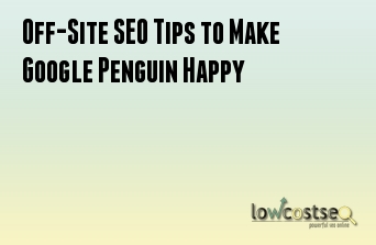Off-Site SEO Tips to Make Google Penguin Happy