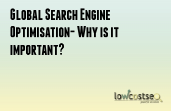 Global Search Engine Optimisation- Why is it important?