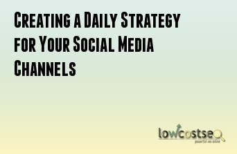 Creating a Daily Strategy for Your Social Media Channels