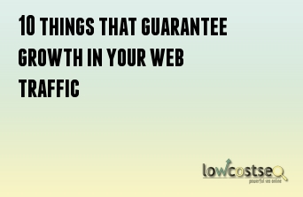 10 things that guarantee growth in your web traffic