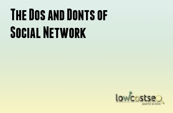 The Dos and Donts of Social Network 