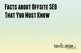 Facts about Offsite SEO That You Must Know