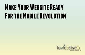 Make Your Website Ready For the Mobile Revolution