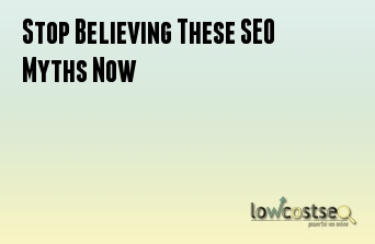 Stop Believing These SEO Myths Now