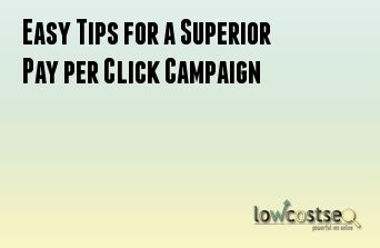 Easy Tips for a Superior Pay per Click Campaign