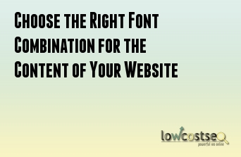 Choose the Right Font Combination for the Content of Your Website