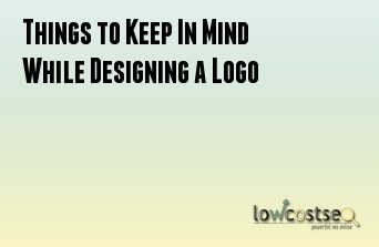 Things to Keep In Mind While Designing a Logo