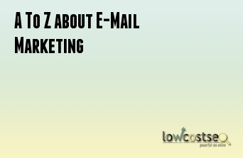 A To Z about E-Mail Marketing