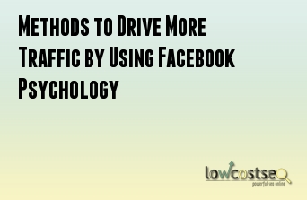Methods to Drive More Traffic by Using Facebook Psychology