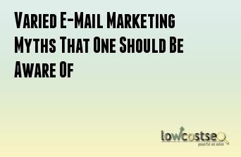 Varied E-Mail Marketing Myths That One Should Be Aware Of