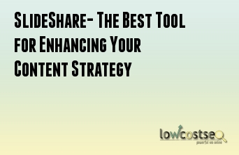 SlideShare- The Best Tool for Enhancing Your Content Strategy