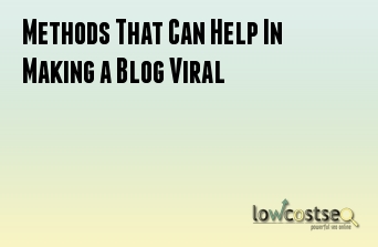 Methods That Can Help In Making a Blog Viral