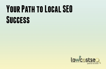 Your Path to Local SEO Success