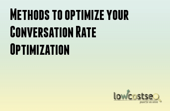Methods to optimize your Conversation Rate Optimization