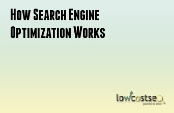 How Search Engine Optimization Works