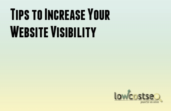 Tips to Increase Your Website Visibility