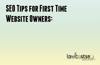 SEO Tips for First Time Website Owners