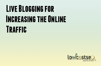 Live Blogging for Increasing the Online Traffic
