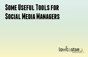 Some Useful Tools for Social Media Managers