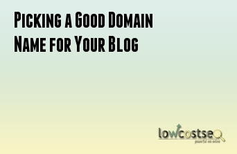 Picking a Good Domain Name for Your Blog