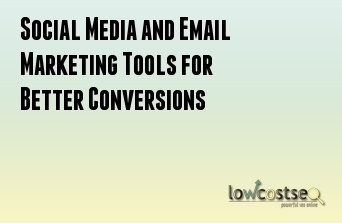 Social Media and Email Marketing Tools for Better Conversions