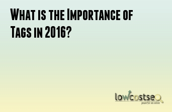 What is the Importance of Tags in 2016?