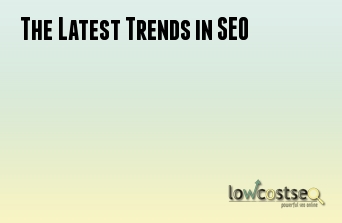 The Latest Trends in SEO