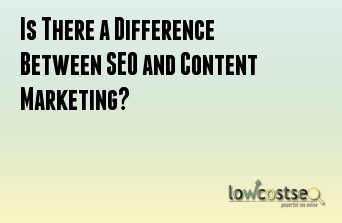 Is There a Difference Between SEO and Content Marketing?
