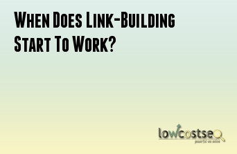 When Does Link-Building Start To Work?