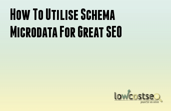 How To Utilise Schema Microdata For Great SEO