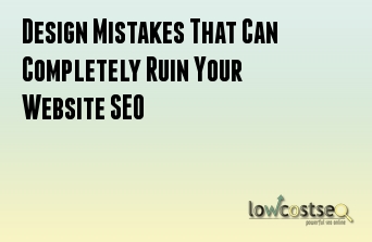 Design Mistakes That Can Completely Ruin Your Website SEO