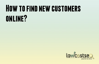 How to find new customers online?