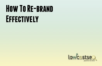 How To Re-brand Effectively