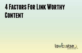 4 Factors For Link Worthy Content