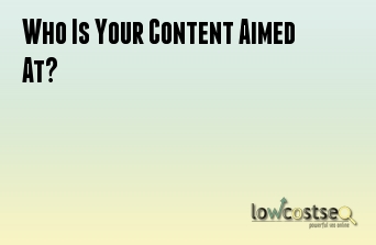 Who Is Your Content Aimed At?