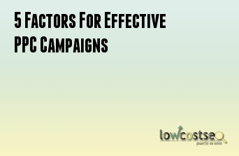 5 Factors For Effective PPC Campaigns