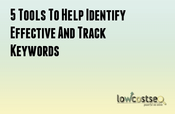 5 Tools To Help Identify Effective And Track Keywords